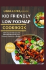 Kid Friendly Low Fodmap Cookbook By Rdn Linda Lopez Rd Cover Image