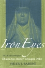 Iron Eyes: The Life and Teachings of Obaku Zen Master Tetsugen Doko Cover Image