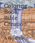 Coloring Book: Bible Creation By A. G. Johnson Cover Image