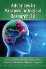 Advances in Parapsychological Research 10 By Stanley Krippner (Editor), Adam J. Rock (Editor), Harris L. Friedman (Editor) Cover Image