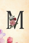 M: Cute Initial Monogram Letter M College Ruled Notebook M Letter Floral Notebook for Men, Girls and Women By Adnan Jakaria Cover Image