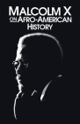 Malcolm X on Afro-American History (Malcolm X Speeches & Writings) By Malcolm X Cover Image