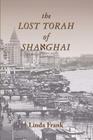 The Lost Torah of Shanghai By Linda Frank Cover Image