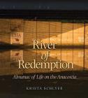 River of Redemption: Almanac of Life on the Anacostia (River Books, Sponsored by The Meadows Center for Water and the Environment, Texas State University) Cover Image