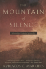 The Mountain of Silence: A Search for Orthodox Spirituality By Kyriacos C. Markides Cover Image