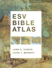 Crossway ESV Bible Atlas [With CDROM and Poster] By John D. Currid, David P. Barrett Cover Image