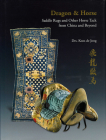 Dragon & Horse: Saddle Rugs and Other Horse Tack from China and Beyond By S. Koos de Jong Cover Image