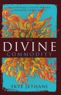 The Divine Commodity: Discovering a Faith Beyond Consumer Christianity By Zondervan Cover Image