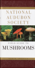 National Audubon Society Field Guide to North American Mushrooms (National Audubon Society Field Guides) By National Audubon Society Cover Image
