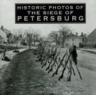 Historic Photos of the Siege of Petersburg Cover Image