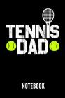 Tennis Dad Notebook: Geschenkidee Für Tennis Spieler - Notizbuch Mit 110 Linierten Seiten - Format 6x9 Din A5 - Soft Cover Matt Cover Image