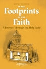 In the Footprints of Our Faith: A Journey Through the Holy Land By Jesús Gil, Eduardo Gil Cover Image