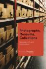 Photographs, Museums, Collections: Between Art and Information Cover Image