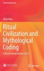 Ritual Civilization and Mythological Coding: Cultural Interpretation of Li Ji (Understanding China) By Qicui Tang Cover Image