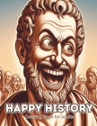 Happy History Coloring Book for adults: famous historical figures sporting silly faces coloring book, Coloring Adventure for adults Cover Image