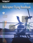 Helicopter Flying Handbook: Faa-H-8083-21b Cover Image
