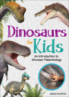Dinosaurs for Kids: An Introduction to Dinosaur Paleontology By James Kuether Cover Image