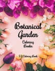 Botanical Garden Coloring Book: An Adult Coloring Book Featuring Beautiful Flowers By S. J. Coloring Book Cover Image