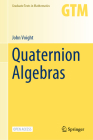Quaternion Algebras (Graduate Texts in Mathematics #288) By John Voight Cover Image