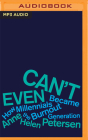 Can't Even: How Millennials Became the Burnout Generation By Anne Helen Petersen, Anne Helen Petersen (Read by) Cover Image