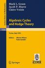 Algebraic Cycles and Hodge Theory: Lectures Given at the 2nd Session of the Centro Internazionale Matematico Estivo (C.I.M.E.) Held in Torino, Italy, By Mark L. Green, Alberto Albano (Editor), Jacob P. Murre Cover Image