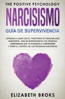Narcicismo: ¡Aprende a Lidiar con el Trastorno de Personalidad Narcisista!. Guía de Supervivencia con Técnicas Comprobadas que te Cover Image