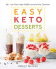 Easy Keto Desserts: 60+ Low-Carb High-Fat Desserts for Any Occasion Cover Image