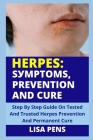 Herpes: ЅУMРTОMЅ, РRЕVЕNTІОN АND CURE: Step By Step Guide On Cover Image