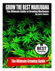 Grow the Best Marijuana: The Ultimate Guide to Growing Marijuana Cover Image