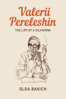 Valerii Pereleshin: The Life of a Silkworm By Olga Bakich Cover Image