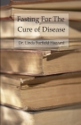 Fasting For The Cure of Disease By Linda Burfield Hazzard Cover Image