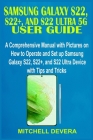 Samsung Galaxy S22, S22+, and S22 Ultra 5g User Guide: A Comprehensive Manual with Pictures on How to Operate and Set up Samsung Galaxy S22, S22+, and By Mitchell Devera Cover Image