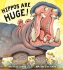 Hippos Are Huge! By Jonathan London, Matthew Trueman (Illustrator) Cover Image