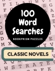 100 Word Searches: Classic Novels: Addicting Word Puzzles for Bookworms and Literature Nerds By Bookprism Puzzles Cover Image