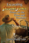 Excavating Indiana Jones: Essays on the Films and Franchise Cover Image