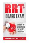RRT Board Exam: Dominate The Cardiac Portion of the RRT Board Exams By Damon Wiseley Cover Image