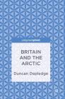 Britain and the Arctic By Duncan Depledge Cover Image
