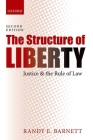 The Structure of Liberty: Justice and the Rule of Law By Randy E. Barnett Cover Image