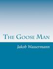 The Goose Man By Jakob Wassermann Cover Image