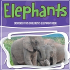 Elephants: Discover This Children's Elephant Book By Bold Kids Cover Image