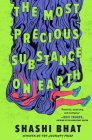The Most Precious Substance on Earth By Shashi Bhat Cover Image