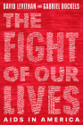 The Fight of Our Lives: AIDS in America By David Levithan, Gabriel Duckels Cover Image