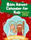 Bible Advent Calendar For Kids With Coloring Pages and Challanges: Countdown to Christmas Advent Calendar For Toddlers 2020 - Toddler Book Gifr for Re By Golden Cat Cover Image