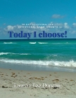 Today I choose! 30-day Devotional for Intentional Growth By Lauren Duncan, Lauren Duncan (Cover Design by) Cover Image