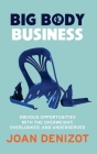 Big Body Business: Obvious Opportunities with the Overweight, Overlooked and Underserved Cover Image