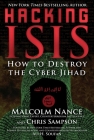 Hacking ISIS: How to Destroy the Cyber Jihad By Malcolm Nance, Chris Sampson, Ali H. Soufan (Foreword by) Cover Image