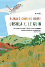Always Coming Home: A Novel By Ursula K. Le Guin, Shruti Swamy (Introduction by) Cover Image