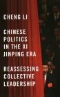 Chinese Politics in the XI Jinping Era: Reassessing Collective Leadership By Cheng Li Cover Image