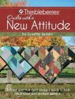 Thimbleberries (R) Quilts with a New Attitude: 23 Tried and True Quilt Designs Made in Both Traditional and Modern Fabrics By Lynette Jensen Cover Image
