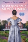 Every Rake Has A Silver Lining: A Regency Era Romance By Trisha Messmer Cover Image